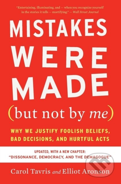 Kniha: Mistakes Were Made (but Not By Me) Third Edition (Carol Tavris a Elliot Aronson). Mariner Books, 2020 Kniha: Mistakes Were Made (but Not By Me) Third Edition (Carol Tavris a Elliot Aronson). Mariner Books, 2020
