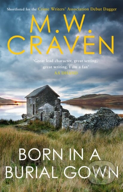 Kniha: Born in a Burial Gown (M. W. Craven). Constable, 2020 Kniha: Born in a Burial Gown (M. W. Craven). Constable, 2020