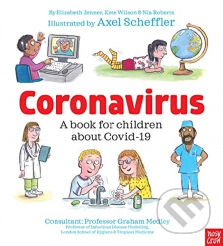 Kniha: Coronavirus and Covid: A book for children about the pandemic (Elizabeth Jenner, Nia Eirwyn Roberts a Kate Wilson). Nosy Crow, 2020 Kniha: Coronavirus and Covid: A book for children about the pandemic (Elizabeth Jenner, Nia Eirwyn Roberts a Kate Wilson). Nosy Crow, 2020