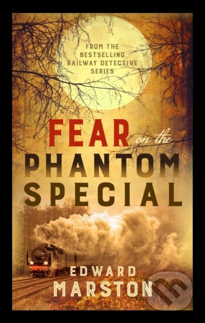 Kniha: Fear on the Phantom Special (Edward Marston). Allison & Busby, 2020 Kniha: Fear on the Phantom Special (Edward Marston). Allison & Busby, 2020