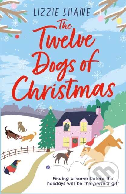 Kniha: The Twelve Dogs of Christmas (Lizzie Shane). Headline Eternal, 2020 Kniha: The Twelve Dogs of Christmas (Lizzie Shane). Headline Eternal, 2020