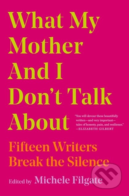 Kniha: What My Mother and I Don't Talk About (Michele(Ed) Filgate). Simon & Schuster, 2020 Kniha: What My Mother and I Don't Talk About (Michele(Ed) Filgate). Simon & Schuster, 2020