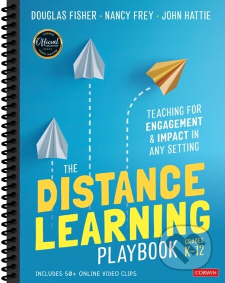 Kniha: The Distance Learning Playbook, Grades K-12 (Douglas Fisher, Nancy Frey a John Hattie). , 2020 Kniha: The Distance Learning Playbook, Grades K-12 (Douglas Fisher, Nancy Frey a John Hattie). , 2020