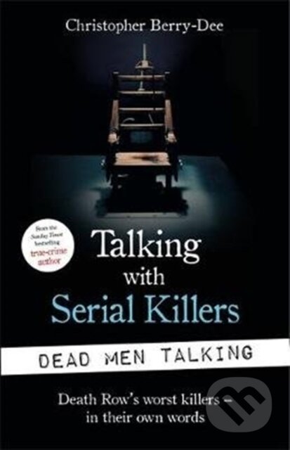 Kniha: Talking with Serial Killers: Dead Men Talking (Christopher Berry-Dee). John Blake, 2020 Kniha: Talking with Serial Killers: Dead Men Talking (Christopher Berry-Dee). John Blake, 2020