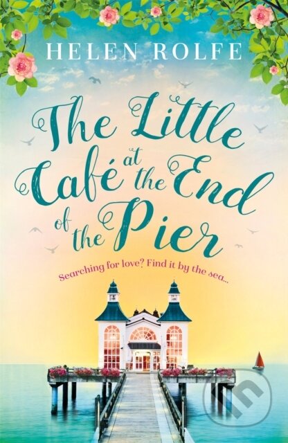 Kniha: The Little Cafe at the End of the Pier (Helen Rolfe). Orion, 2019 Kniha: The Little Cafe at the End of the Pier (Helen Rolfe). Orion, 2019