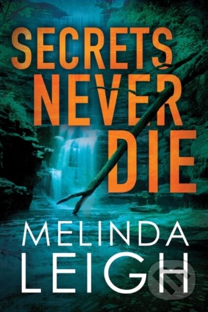 Kniha: Secrets Never Die (Melinda Leigh). Montlake Romance, 2019 Kniha: Secrets Never Die (Melinda Leigh). Montlake Romance, 2019