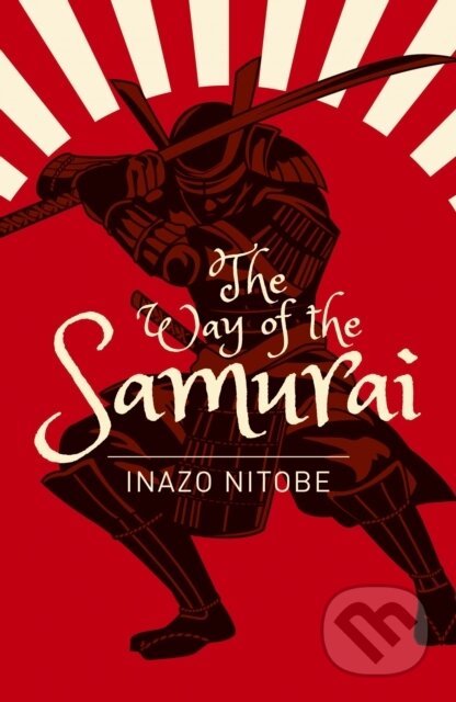 Kniha: The Way of the Samurai (Inazo Nitobe). Arcturus, 2019 Kniha: The Way of the Samurai (Inazo Nitobe). Arcturus, 2019