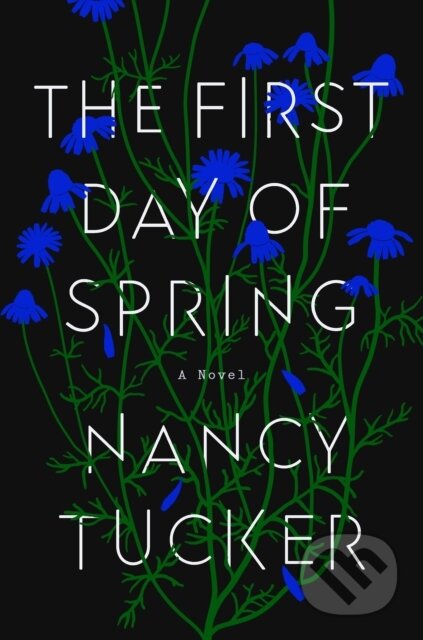 Kniha: The First Day of Spring (Nancy Tucker). Riverhead, 2021 Kniha: The First Day of Spring (Nancy Tucker). Riverhead, 2021