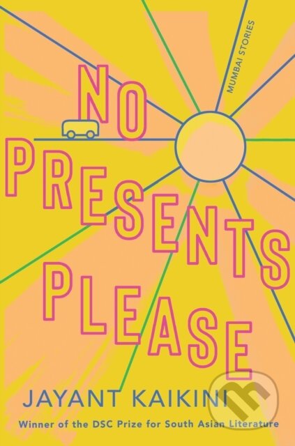 Kniha: No Presents Please (Jayant Kaikini a Tejaswini Niranjana). , 2020 Kniha: No Presents Please (Jayant Kaikini a Tejaswini Niranjana). , 2020