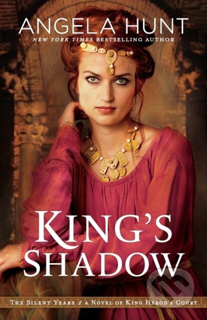 Kniha: King`s Shadow – A Novel of King Herod`s Court (Angela Hunt). , 2019 Kniha: King`s Shadow – A Novel of King Herod`s Court (Angela Hunt). , 2019
