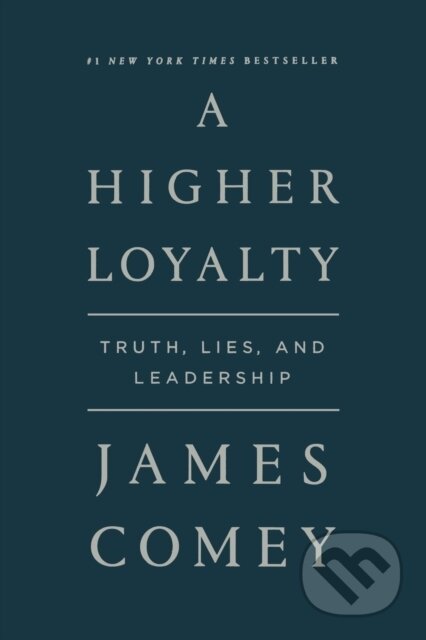 Kniha: Higher Loyalty (James Comey). Flatiron Books, 2019 Kniha: Higher Loyalty (James Comey). Flatiron Books, 2019