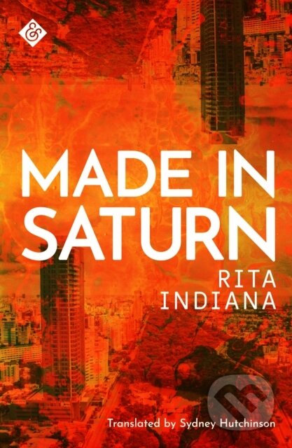 Kniha: Made in Saturn (Rita Indiana). And Other Stories, 2020 Kniha: Made in Saturn (Rita Indiana). And Other Stories, 2020