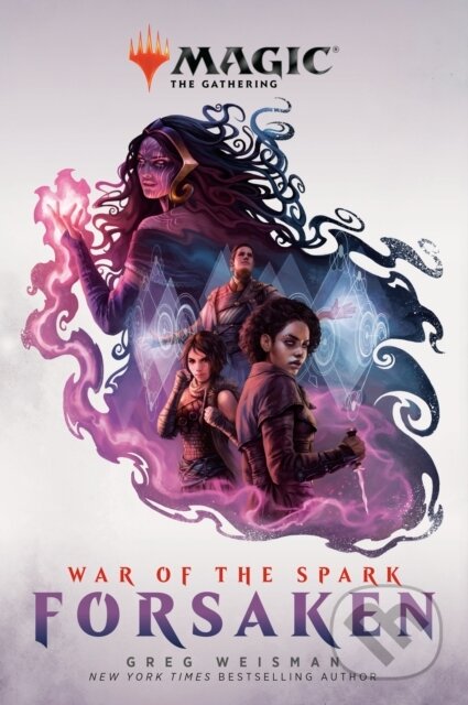 Kniha: War of the Spark: Forsaken (Magic: The Gathering) (Greg Weisman). , 2020 Kniha: War of the Spark: Forsaken (Magic: The Gathering) (Greg Weisman). , 2020