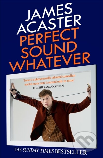 Kniha: Perfect Sound Whatever (James Acaster). Headline Book, 2020 Kniha: Perfect Sound Whatever (James Acaster). Headline Book, 2020