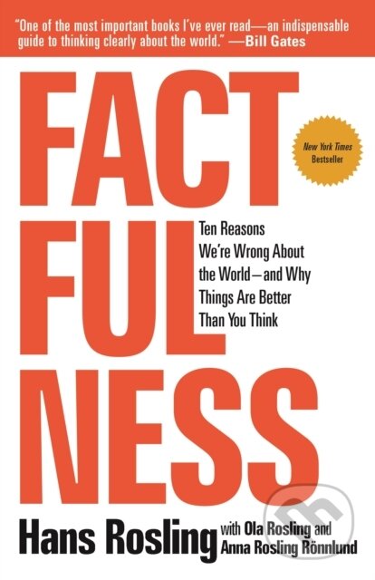Kniha: Factfulness (Anna Rosling Ronnlund, Ola Rosling a Hans Rosling). Flatiron Books, 2020 Kniha: Factfulness (Anna Rosling Ronnlund, Ola Rosling a Hans Rosling). Flatiron Books, 2020