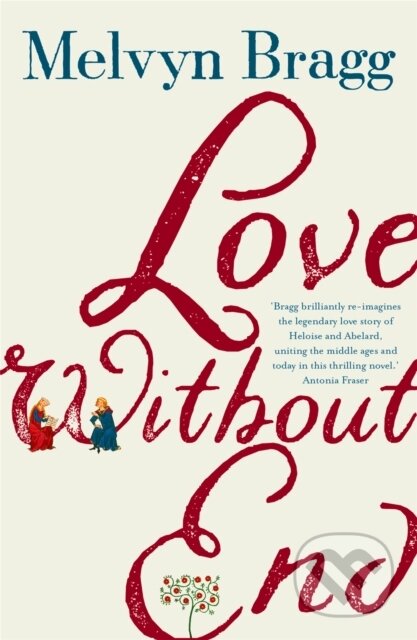 Kniha: Love Without End (Melvyn Bragg). Sceptre, 2020 Kniha: Love Without End (Melvyn Bragg). Sceptre, 2020