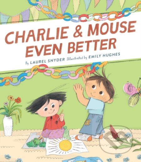 Kniha: Charlie & Mouse Even Better (Laurel Snyder). Chronicle Books, 2019 Kniha: Charlie & Mouse Even Better (Laurel Snyder). Chronicle Books, 2019
