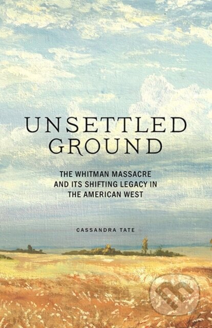 Kniha: Unsettled Ground (Cassandra Tate). Sasquatch, 2020 Kniha: Unsettled Ground (Cassandra Tate). Sasquatch, 2020
