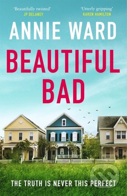 Kniha: Beautiful Bad (Annie Ward). Quercus, 2020 Kniha: Beautiful Bad (Annie Ward). Quercus, 2020