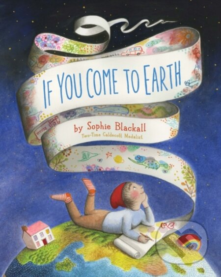 Kniha: If You Come to Earth (Sophie Blackall). Chronicle Books, 2020 Kniha: If You Come to Earth (Sophie Blackall). Chronicle Books, 2020