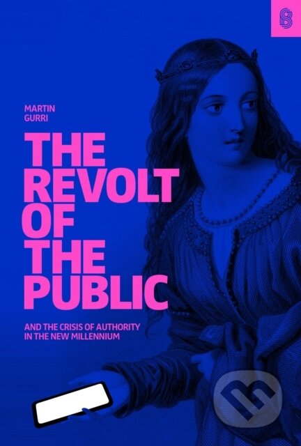 Kniha: The Revolt of The Public (Martin Gurri). Stripe Press, 2019 Kniha: The Revolt of The Public (Martin Gurri). Stripe Press, 2019