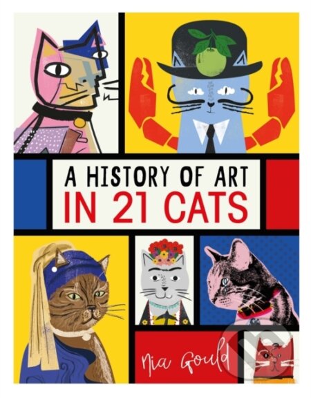 Kniha: A History of Art in 21 Cats (Nia Gould). , 2019 Kniha: A History of Art in 21 Cats (Nia Gould). , 2019