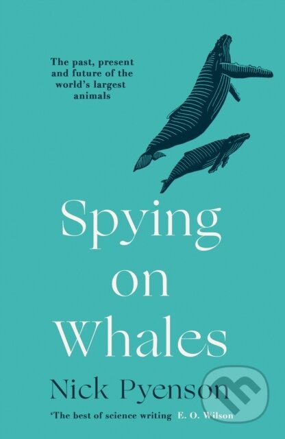 Kniha: Spying on Whales (Nick Pyenson). William Collins, 2019 Kniha: Spying on Whales (Nick Pyenson). William Collins, 2019