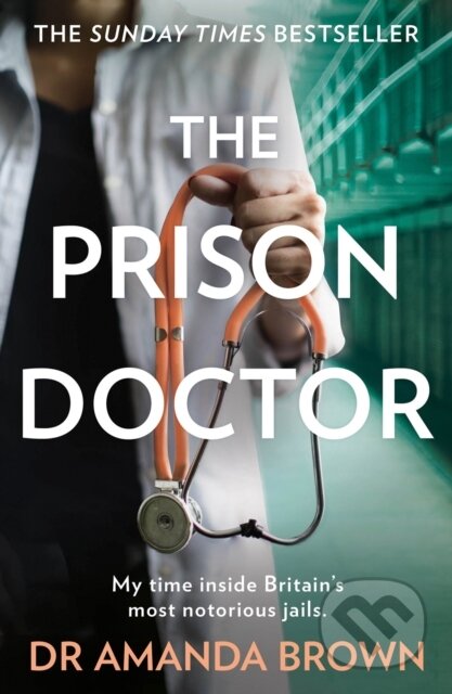 Kniha: The Prison Doctor (Dr Amanda Brown). HQ, 2019 Kniha: The Prison Doctor (Dr Amanda Brown). HQ, 2019