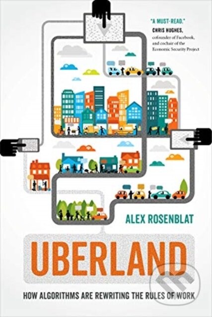 Kniha: Uberland (Alex Rosenblat). University of California Press, 2019 Kniha: Uberland (Alex Rosenblat). University of California Press, 2019