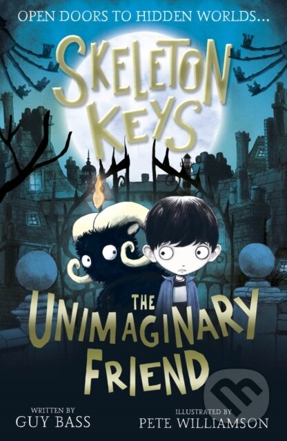 Kniha: Skeleton Keys: The Unimaginary Friend (Guy Bass). Little Tiger, 2019 Kniha: Skeleton Keys: The Unimaginary Friend (Guy Bass). Little Tiger, 2019