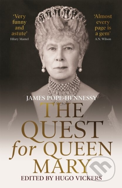 Kniha: The Quest for Queen Mary (Hugo Vickers a James Pope-Hennessy). Hodder Paperback, 2019 Kniha: The Quest for Queen Mary (Hugo Vickers a James Pope-Hennessy). Hodder Paperback, 2019