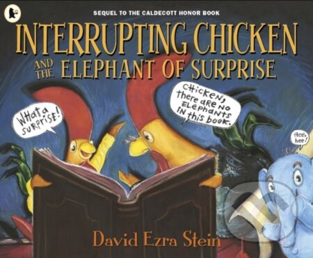 Kniha: Interrupting Chicken and the Elephant of Surprise (David Ezra Stein). Walker books, 2019 Kniha: Interrupting Chicken and the Elephant of Surprise (David Ezra Stein). Walker books, 2019