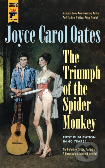 Kniha: Triumph of the Spider Monkey (Joyce Carol Oates). Hard Case Crime, 2019 Kniha: Triumph of the Spider Monkey (Joyce Carol Oates). Hard Case Crime, 2019
