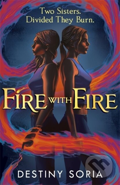 Kniha: Fire with Fire (Destiny Soria). Hodder and Stoughton, 2021 Kniha: Fire with Fire (Destiny Soria). Hodder and Stoughton, 2021