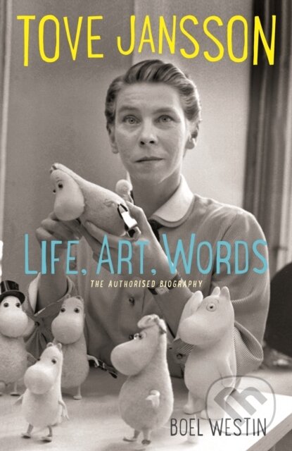 Kniha: Tove Jansson Life, Art, Words (Boel Westin). Sort of Books, 2018 Kniha: Tove Jansson Life, Art, Words (Boel Westin). Sort of Books, 2018
