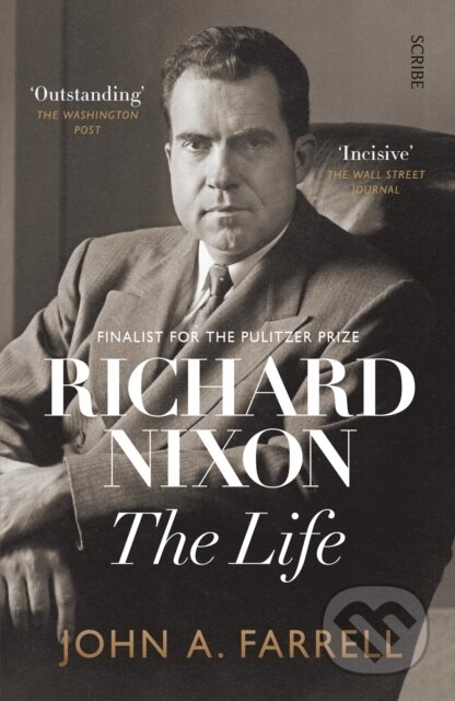 Kniha: Richard Nixon (John A. Farrell). Scribe Publications, 2018 Kniha: Richard Nixon (John A. Farrell). Scribe Publications, 2018