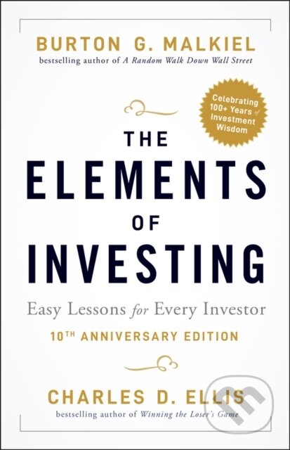 Kniha: The Elements of Investing (Burton G. Malkiel a Charles D. Ellis). John Wiley & Sons, 2021 Kniha: The Elements of Investing (Burton G. Malkiel a Charles D. Ellis). John Wiley & Sons, 2021
