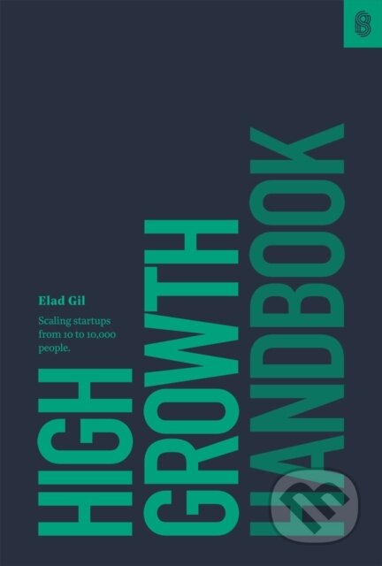 Kniha: High Growth Handbook (Elad Gil). Stripe Press, 2018 Kniha: High Growth Handbook (Elad Gil). Stripe Press, 2018
