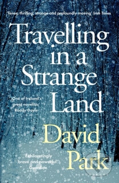 Kniha: Travelling in a Strange Land (David Park). Bloomsbury, 2018 Kniha: Travelling in a Strange Land (David Park). Bloomsbury, 2018
