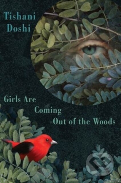 Kniha: Girls Are Coming Out of the Woods (Tishani Doshi). Bloodaxe Books, 2018 Kniha: Girls Are Coming Out of the Woods (Tishani Doshi). Bloodaxe Books, 2018