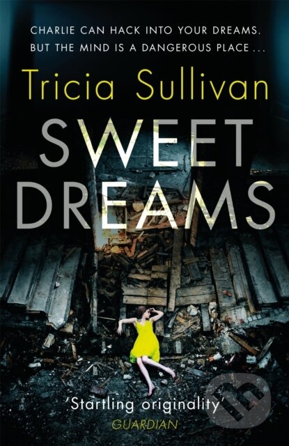 Kniha: Sweet Dreams (Tricia Sullivan). Gollancz, 2018 Kniha: Sweet Dreams (Tricia Sullivan). Gollancz, 2018