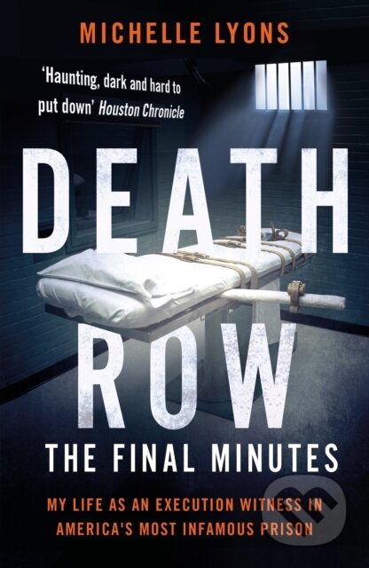Kniha: Death Row: The Final Minutes (Michelle Lyons). Blink Publishing, 2018 Kniha: Death Row: The Final Minutes (Michelle Lyons). Blink Publishing, 2018