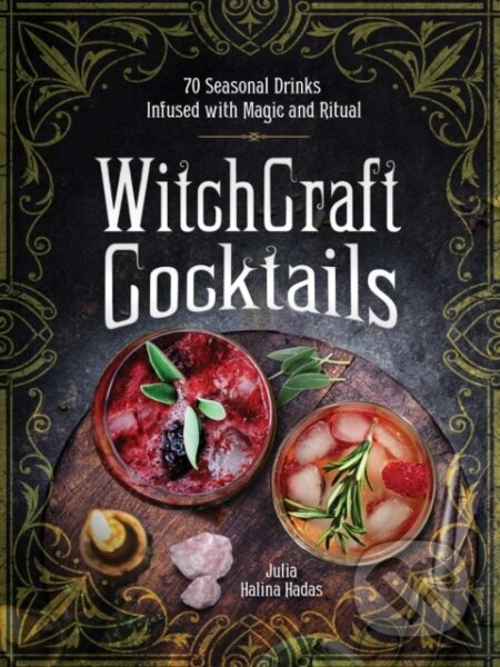 Kniha: WitchCraft Cocktails (Julia Halina Hadas). Adams Media, 2020 Kniha: WitchCraft Cocktails (Julia Halina Hadas). Adams Media, 2020