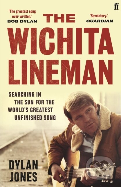 Kniha: The Wichita Lineman (Dylan Jones). Faber and Faber, 2020 Kniha: The Wichita Lineman (Dylan Jones). Faber and Faber, 2020
