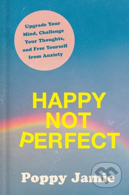 Kniha: Happy Not Perfect (Poppy Jamie). Rodale Press, 2021 Kniha: Happy Not Perfect (Poppy Jamie). Rodale Press, 2021