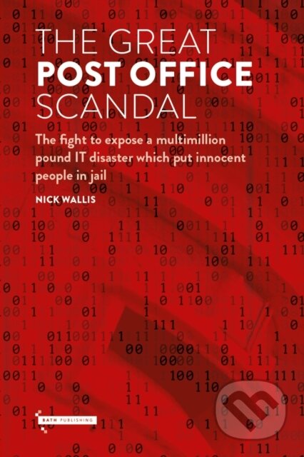 Kniha: The Great Post Office Scandal (Nick Wallis). , 2021 Kniha: The Great Post Office Scandal (Nick Wallis). , 2021