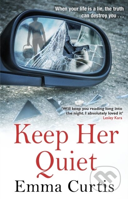 Kniha: Keep Her Quiet (Emma Curtis). Black Swan, 2020 Kniha: Keep Her Quiet (Emma Curtis). Black Swan, 2020
