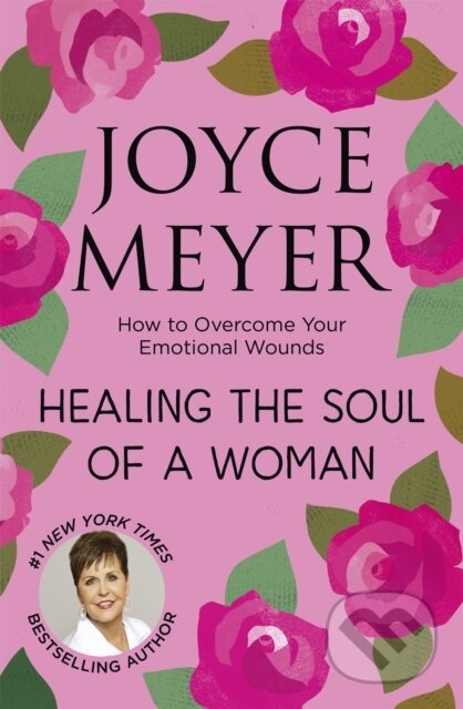 Kniha: Healing the Soul of a Woman (Joyce Meyer). Hodder Faith, 2020 Kniha: Healing the Soul of a Woman (Joyce Meyer). Hodder Faith, 2020