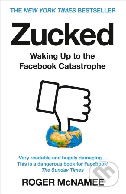 Kniha: Zucked (Roger Mcnamee). HarperCollins, 2020 Kniha: Zucked (Roger Mcnamee). HarperCollins, 2020