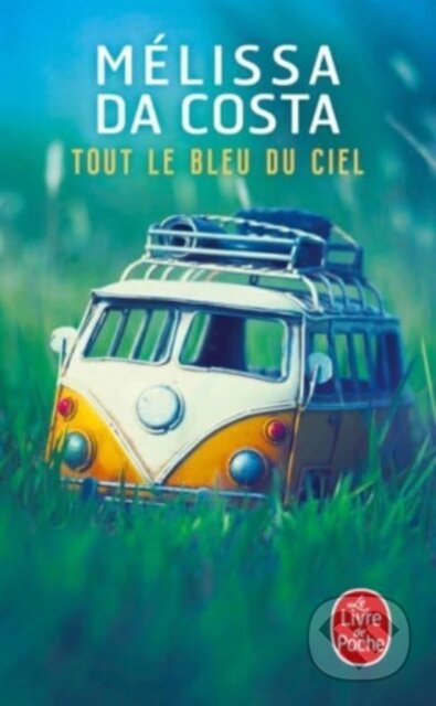 Kniha: Tout le bleu du ciel (Melissa Da Costa). Le Livre De Poche, 2020 Kniha: Tout le bleu du ciel (Melissa Da Costa). Le Livre De Poche, 2020